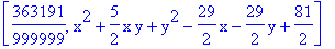 [363191/999999, x^2+5/2*x*y+y^2-29/2*x-29/2*y+81/2]